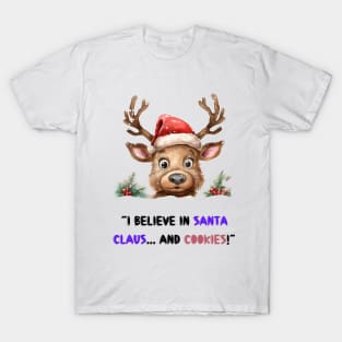 “I believe in Santa Claus... and cookies!” T-Shirt